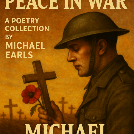 Ballads of Peace in War – A Poetry Collection by Michael Earls